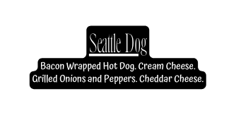 Seattle Dog Bacon Wrapped Hot Dog Cream Cheese Grilled Onions and Peppers Cheddar Cheese