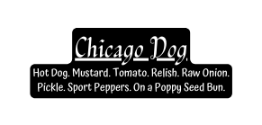 Chicago Dog Hot Dog Mustard Tomato Relish Raw Onion Pickle Sport Peppers On a Poppy Seed Bun